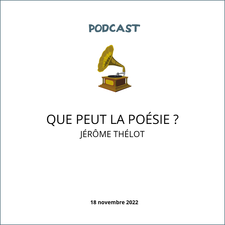 visuel podcast Que peut la poésie ? Avec Jérôme Thélot