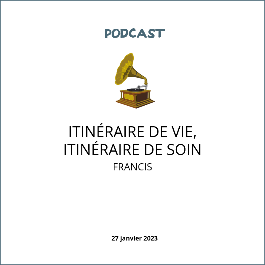 visuel podcast Itinéraire de vie itinéraire de soin avec Francis