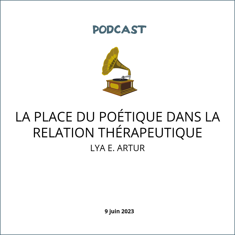 visuel podcast LA PLACE DU POÉTIQUE DANS LA RELATION THÉRAPEUTIQUE