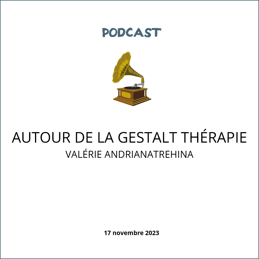 visuel podcast Autour de la Gestalt thérapie avec Valérie Andrianatrehina