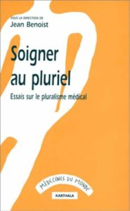 BENOIST Jean (1996). Soigner au pluriel. Essais sur le pluralisme médical.
