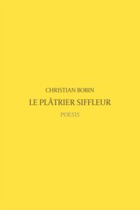 BOBIN Christian (2018). Le Plâtrier siffleur.