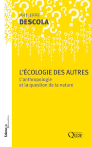 DESCOLA Philippe (2011). L’écologie des autres.