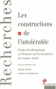 FASSIN Didier, BOURDELAIS Patrice (2005). Les constructions de l’intolérable.