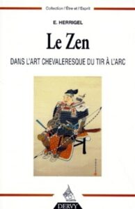 HERRIGEL Eugen (1970). Le Zen dans l’art chevaleresque du tir à l’arc.