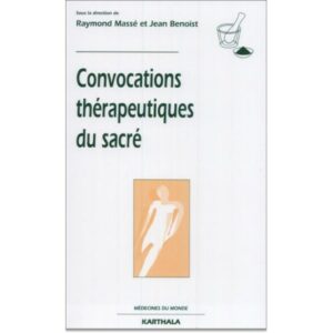 MASSE Raymond, BENOIST Jean (2002). Convocations thérapeutiques du sacré.