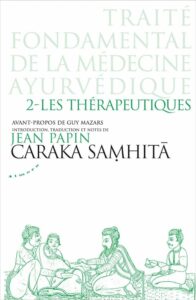PAPIN Jean (2006). Caraka samhitā, traité fondamental de la médecine ayurvédique.